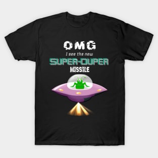 Alien UFO seeing The super duper missile T-Shirt